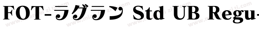 FOT-ラグラン Std UB Regu字体转换
